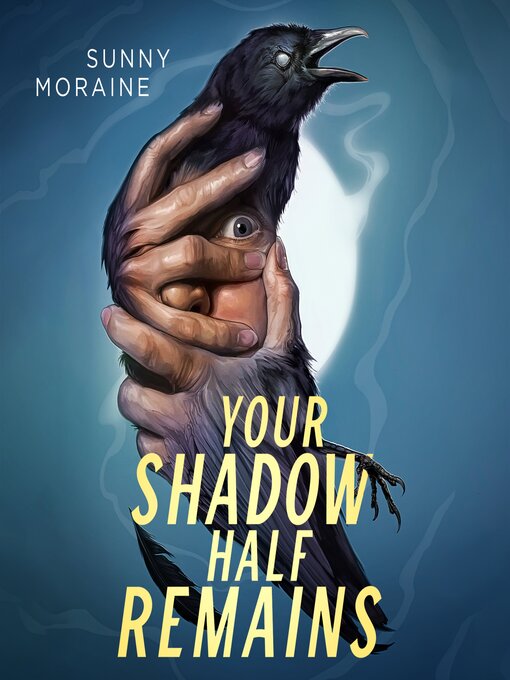 Title details for Your Shadow Half Remains by Sunny Moraine - Available